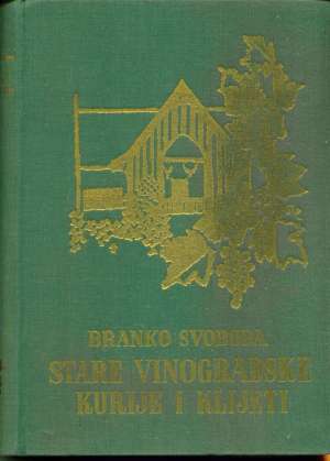 Stare vinogradske kurije i klijeti II Branko Svoboda tvrdi uvez