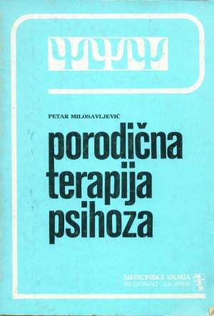 Porodična terapija psihoza Petar Milosavljević meki uvez