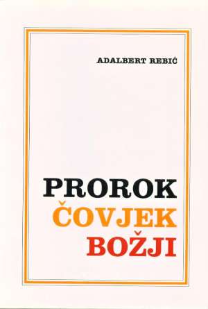 Prorok čovjek božji Adalbert Rebić meki uvez