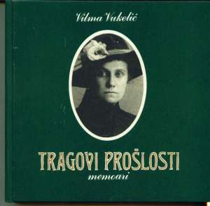 Vilma vukelić Tragovi Prošlosti Memoari tvrdi uvez