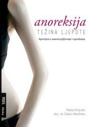 Anoreksija - težina ljepote Neda Dropulić, Darko Marčinko meki uvez
