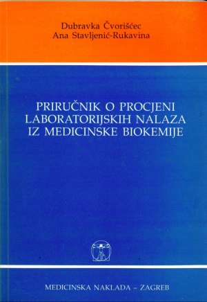 Priručnik o procjeni laboratorijskih nalaza iz medicinske biokemije Dubravka Čvorišćec, Ana Stavljenić Rukavina meki uvez