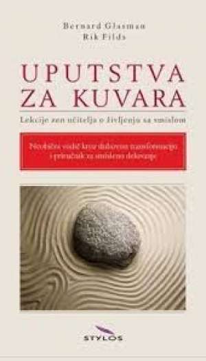 Uputstva za kuvara - lekcije zen učitelja o življenju sa smislom Bernard Glasman, Rik Filds meki uvez