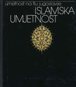 Islamska umjetnost - Umetnost na tlu Jugoslavije Husref Redžić tvrdi uvez
