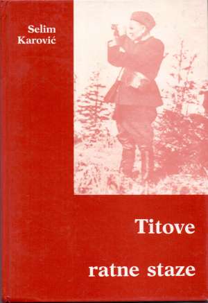 Titove ratne staze 1941. - 1945. Selim Karović tvrdi uvez