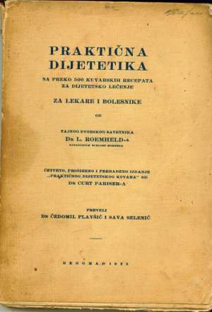 Praktična dijetetika za preko 500 kuvarskih recepata za dijetsko lečenje čedomir Plavšić I Sava Selenić meki uvez