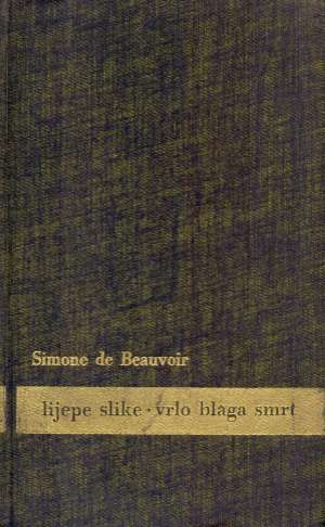 Lijepe slike / Vrlo blaga smrt Beauvoir Simone De tvrdi uvez