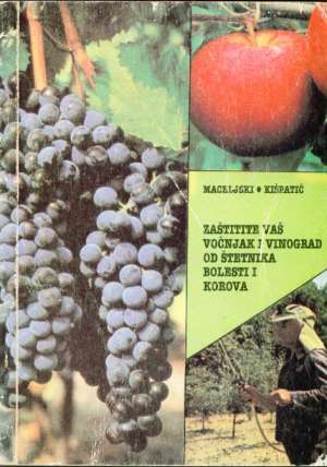 Zaštite vaš voćnjak i vinograd od štetnika bolesti i korova Kišpatić Maceljski meki uvez