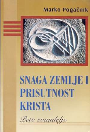 Snaga zemlje i prisutnost Krista - Peto evanđelje Marko Pogačnik meki uvez