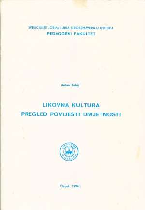 Likovna kultura - Pregled povijesti umjetnosti Antun Babić meki uvez