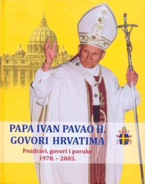 Papa ivan pavao II. govori hrvatima* Božidar Nagy / Uredio tvrdi uvez