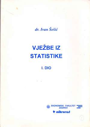 Vježbe iz statistike 1. dio Ivan Šošić meki uvez