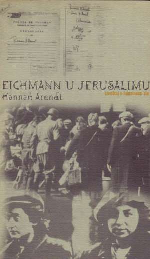 Eichmann u jerusalimu - izvještaj o banalnosti zla Hannah Arenat meki uvez