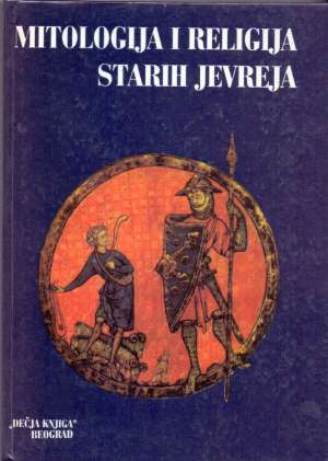 Mitologija i religija starih jevreja * Miodrag B. šijaković Ur. tvrdi uvez