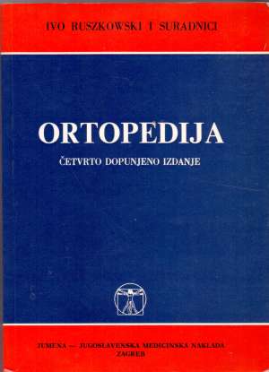 Ortopedija - četvrto dopunjeno izdanje Ivo Ruszovski I Suradnici meki uvez