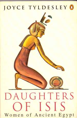 Daughters of isis - womwn of ancient egypat Joyce Tyldesley meki uvez