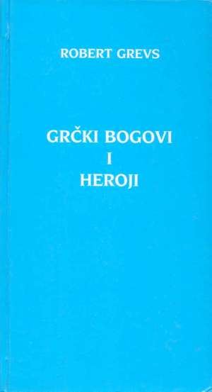 Grčki bogovi i heroji Robert Grevs tvrdi uvez