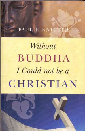 Without buddha i could not be a christian Paul F. Knitter meki uvez