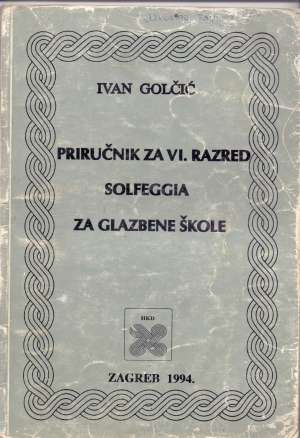 Priručnik za VI. razred solfeggia za glazbene škole Ivan Golčić meki uvez