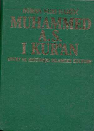 Muhammed a. s. i kuran - osvrt na historiju islamske kulture Osman Nuri Hadžić tvrdi uvez