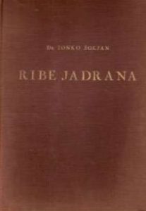 Ribe jadrana - fauna i flora jadrana - knjiga 1 - Ribe Tonko šoljan tvrdi uvez