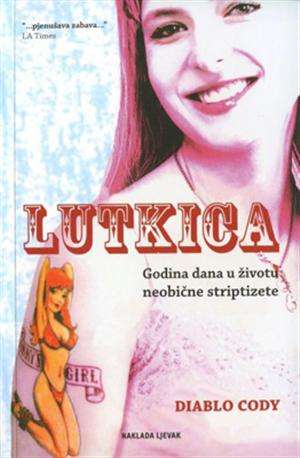 Lutkica - godina dana u životu neobične striptizete* Cody Diablo meki uvez