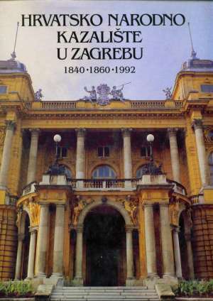 Hrvatsko narodno kazalište u zagrebu 1840-1860-1992 Nikola Batušić Urednik tvrdi uvez