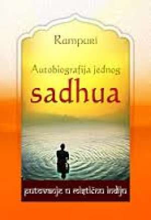 Autobiografija jednog sadhua - putovanje u mističnu indiju Rampuri meki uvez