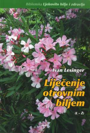 Liječenje otrovnim biljem (L-Ž) Ivan Lesinger meki uvez