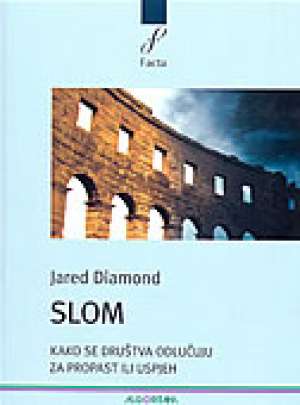 Slom - kako se društva odlučuju za propast ili uspjeh* Jared Diamond meki uvez