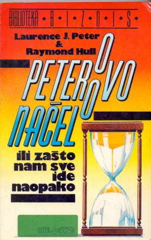 Petrovo načelo ili zašto nam sve ide naopako Laurence J.peter / Raymond Hull meki uvez