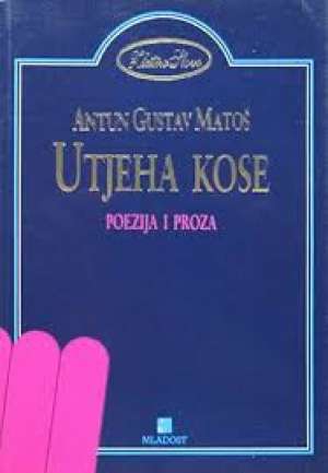 Utjeha kose poezija i proza Matoš Antun Gustav meki uvez