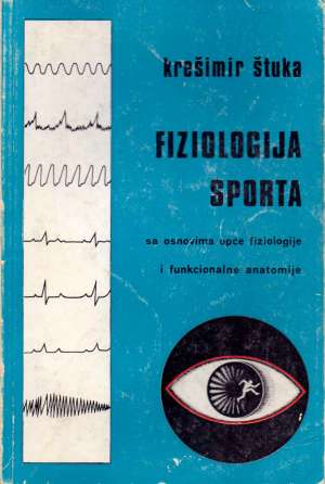 Fiziologija sporta sa osnovama anatomije i opće fiziologije Krešimir štuka meki uvez