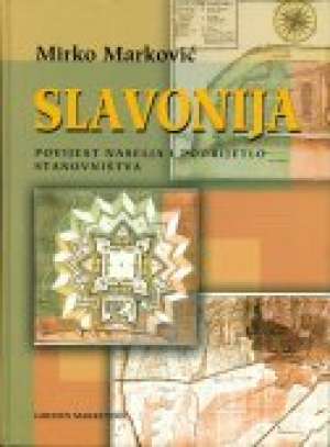 Slavonija - povijest naselja i podrijetlo stanovništva Mirko Marković tvrdi uvez