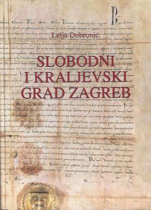 Slobodni i kraljevski grad Zagreb Lelja Dobronić tvrdi uvez