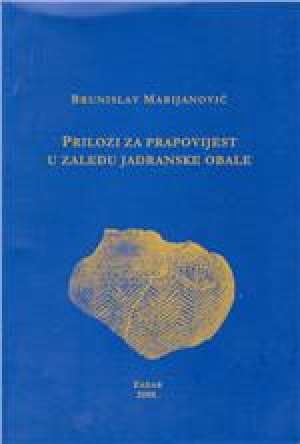 Prilozi za prapovijest u zaleđu jadranske obale Brunislav Marijanović meki uvez