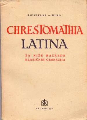 Chrestomathia latina - za niže razrede klasičnih gimnazija Smičiklas, Hurm meki uvez