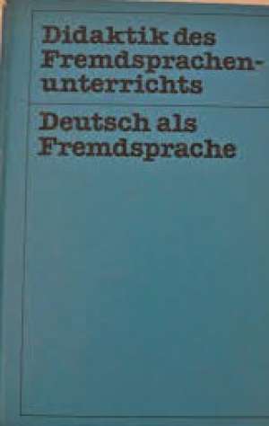 Didaktik des fremdsprachenunterrichts - deutsch als fremdsprache Gunther Desselmann , Harald Hellmich tvrdi uvez