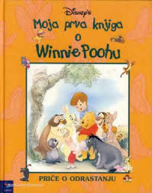 Moja prva knjiga o winnie poohu - priče o odrastanju - disney s Kathleen W. Zoehfeld , Ilustrirao /robin Cuddy tvrdi uvez