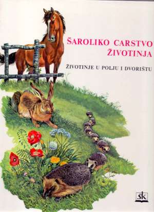 šaroliko carstvo životinja - životinje u polju i dvorištu Juraj Bukša / Urednik tvrdi uvez