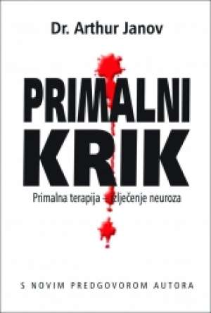 Primarni krik - primarna terapija  izlječenje neuroza Arthur Janov meki uvez