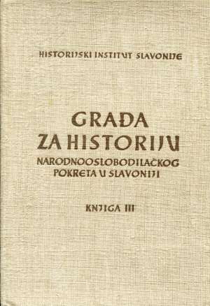 Građa za historiju narodnooslobodilačkog pokreta u Slavoniji - knjiga III G.A. tvrdi uvez
