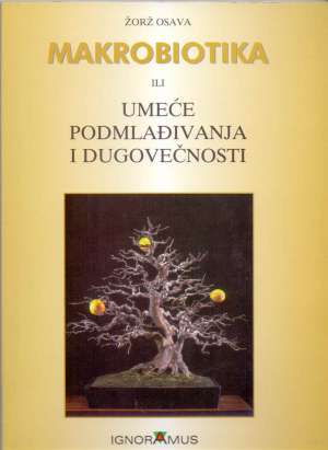 Makrobiotika ili umeće podmlađivanja i dugovečnosti Georges Ohsawa (žorž Osava) meki uvez