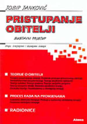 Pristupanje obitelji- sustavni pristup, drugo izmjenjeno i dopunjeno izdanje Josip Janković meki uvez