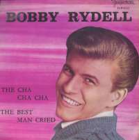 Cha-Cha-Cha / The Best Man Cried Bobby Rydell D uvez