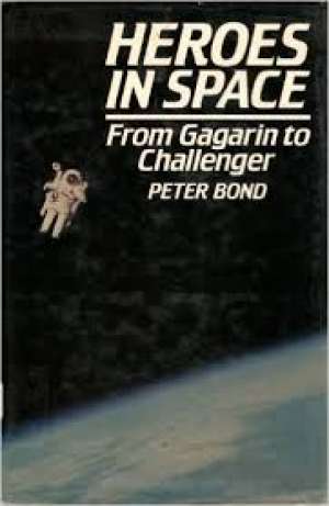 Heroes in space - from gagarin to challenger Peter Bond tvrdi uvez