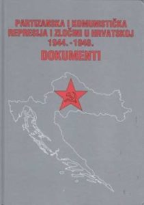 Partizanska i komunistička represija i zločini u hrvatskoj 1944. - 1946. - dokumenti Zdravko Dizdar / Priredio tvrdi uvez