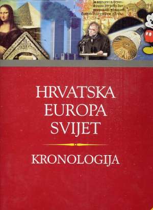 Hrvatska europa svijet - kronologija (drugo, dopunjeno i prošireno izdanje) Ivo Goldstein / Uredio tvrdi uvez