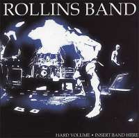 Hard Volume - Insert Band Here Rollins Band