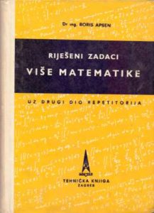 Riješeni zadaci više matematike uz 2. dio repetitorija Boris Apsen tvrdi uvez